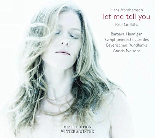 BARBARA HANNIGAN / バーバラ・ハンニガン / ABRAHAMSEN: LET ME TELL YOU