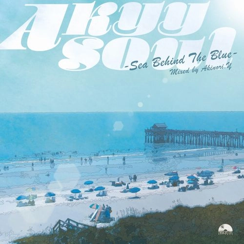 Akinori.Y / Akyy Soul -Sea Behind The Blue-