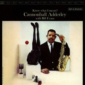 CANNONBALL ADDERLEY / キャノンボール・アダレイ / KNOW WHAT I MEAN? / ノウ・ホワット・アイ・ミーン +2