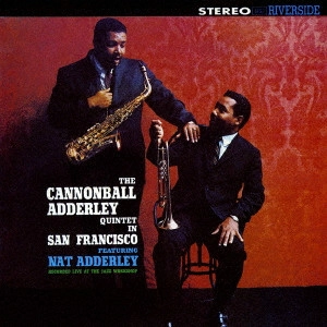CANNONBALL ADDERLEY / キャノンボール・アダレイ / THE CANNONBALL ADDERLEY QUINTET IN SAN FRANCISCO / キャノンボール・アダレイ・イン・サンフランシスコ +1