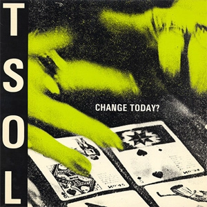 T.S.O.L. / CHANGE TODAY? (LP)
