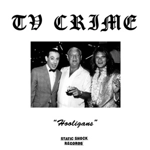 TV CRIME / HOOLIGANS (7")