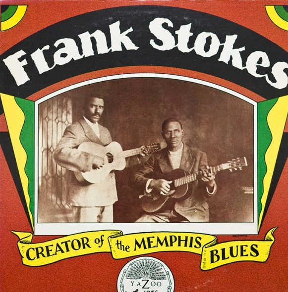 FRANK STOKES / フランク・ストークス / CREATOR OF THE MEMPHIS BLUES