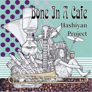 Hashiyan Project / ハシヤン・プロジェクト / ボーン・イン・ア・カフェ / Bone In A Cafe 