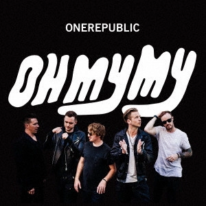 ONEREPUBLIC / ワンリパブリック / オー・マイ・マイ(スペシャル・プライス盤) 