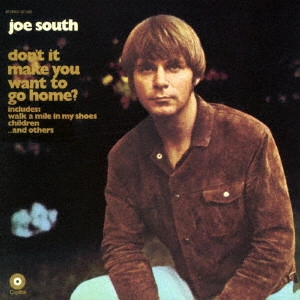 JOE SOUTH / ジョー・サウス / これぞスワンプ・ロック / DON'T IT MAKE YOU WANT TO GO HOME?