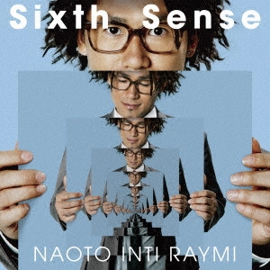NAOTO INTIRAYMI / ナオト・インティライミ / Sixth Sense