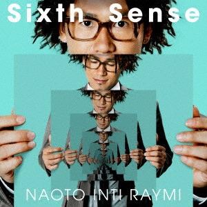 NAOTO INTIRAYMI / ナオト・インティライミ / Sixth Sense