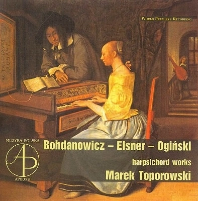 MAREK TOPOROWSKI / マレク・トポロフスキ / BOHDANOWICZ/ELSNER/OGINSKI:HARPSICHORD WORKS
