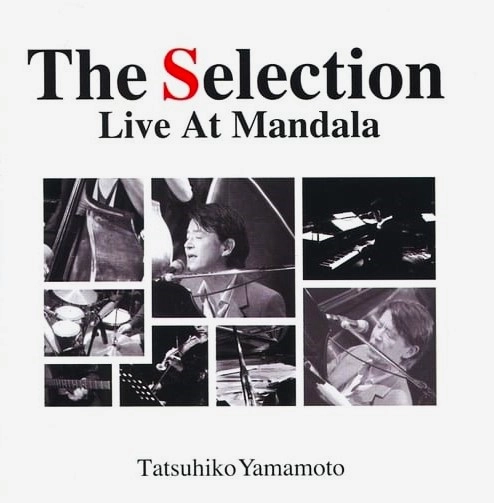 TATSUHIKO YAMAMOTO / 山本達彦 / SELECTION/LIVE AT MANDALA