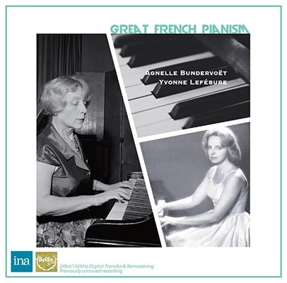 AGNELLE BUNDERVOET / YVONNE LEFEBURE / アニュエル・ブンダヴォエ / イヴォンヌ・ルフェビュール / GREAT FRENCH PIANISM;AGNELLE BUNDERVOET/YVONNE LEFEBURE