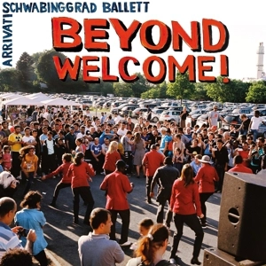 SCHWABINGGRAD BALLETT / シュヴァビングラード・バレー / ARRIVATI BEYOND WELCOME!