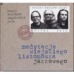 WOJCIECH GOGOLEWSKI / MEDYTACJE WIESKIEGO LISTONOSZA JAZZOWEGO
