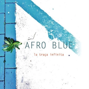 AFRO BLUE / アフロ・ブルー / LA TRACA INFINITA