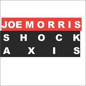JOE MORRIS / ジョー・モリス / SHOCK AXIS