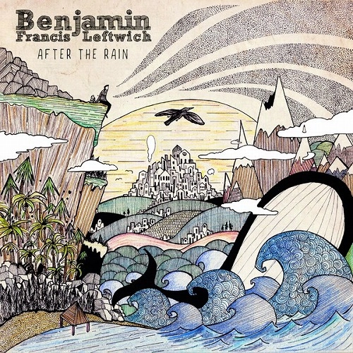 BENJAMIN FRANCIS LEFTWICH / ベンジャミン・フランシス・レフトウィッチ / AFTER THE RAIN