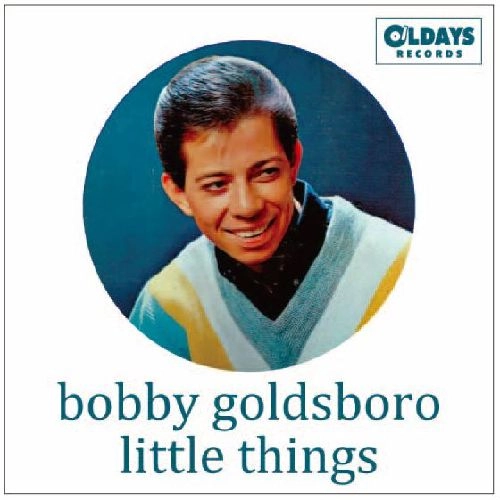 BOBBY GOLDSBORO / ボビー・ゴールズボロ / リトル･シングス