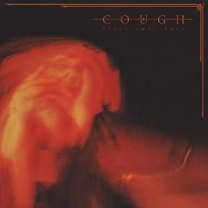 COUGH / カフ / STILL THEY PRAY<DIGI>