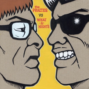 the PRACTICE / What-A-Night's / split 7inch