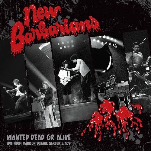 NEW BARBARIANS / ニュー・バーバリアンズ / WANTED DEAD OR ALIVE : LIVE FROM MADISON SQUARE GARDEN 5/7/79