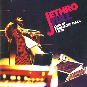 JETHRO TULL / ジェスロ･タル / LIVE AT CARNEGIE HALL 1970