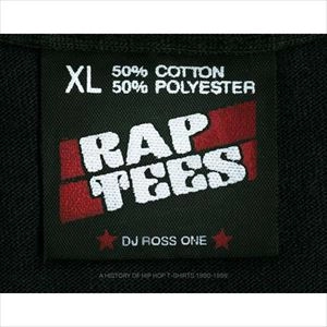 DJ ROSS ONE / RAP TEES: A COLLECTION OF HIP-HOP T-SHIRTS 1980-1999