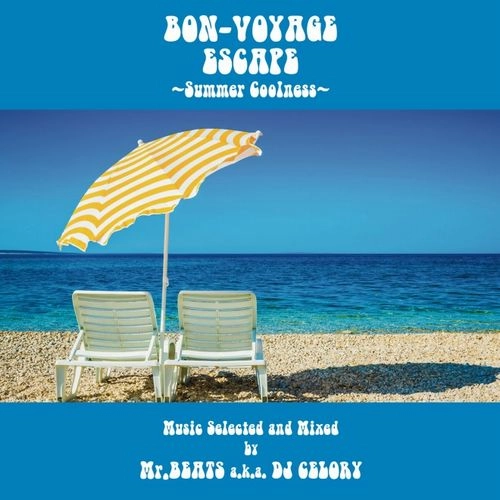 MR.BEATS aka DJ CELORY / ミスタービーツ DJセロリ  / BON-VOYAGE ESCAPE ~Summer Coolness~
