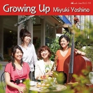 MIYUKI YOSHINO / 吉野ミユキ / グローイング・アップ / Growing Up