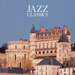 V.A. / オムニバス(JAZZ) / JAZZ クラシックス ベスト / JAZZ CLASSICS