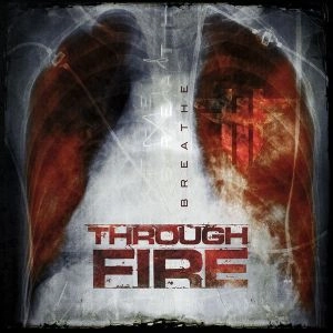 THROUGH FIRE / BREATHE