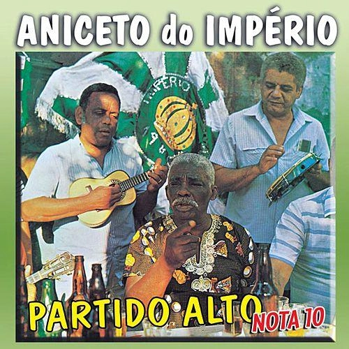 ANICETO DO IMPERIO / PARTIDO ALTO NOTA 10