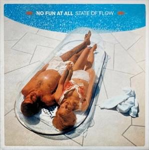 NO FUN AT ALL / ノーファンアットオール / STATE OF FLOW