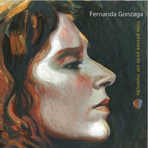 FERNANDA GONZAGA / フェルナンダ・ゴンザーガ / TODA PESSOA PODE SER INVENCAO