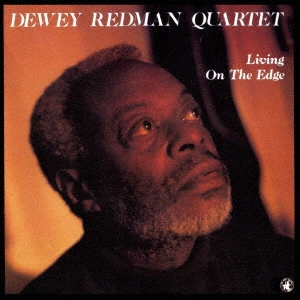 DEWEY REDMAN / デューイ・レッドマン / リヴィング・オン・ジ・エッジ / Living On The Edge