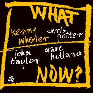 KENNY WHEELER / ケニー・ホイーラー / ホワット・ナウ? / What Now?