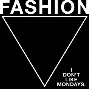 I Don't Like Mondays. / FASHION