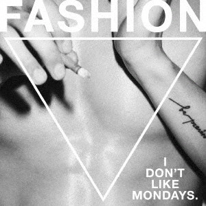 I Don't Like Mondays. / FASHION(初回)