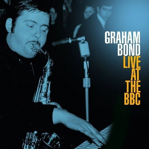 GRAHAM BOND / グレアム・ボンド / LIVE AT THE BBC