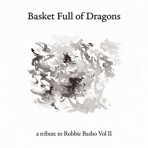 V.A. / BASKET FULL OF DRAGONS: A TRIBUTE TO ROBBIE BASHO VOL II