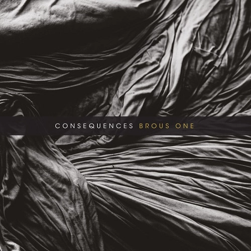 BROUS ONE / CONSEQUENCES