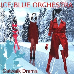 ICE BLUE ORCHESTRA / CATWALK DRAMA 