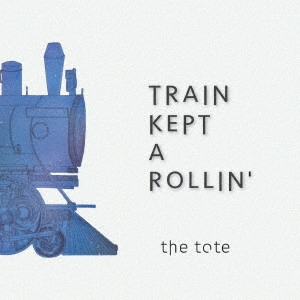 the tote / TRAIN KEPT A ROLLIN'