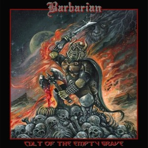 BARBARIAN / CULT OF THE EMPTY GRAVE