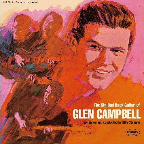 GLEN CAMPBELL / グレン・キャンベル / ザ･ビッグ･バッド･ロック･ギター･オブ･グレン･キャンベル