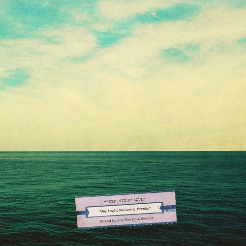 DJ JOE THE SOULDEEPER / Jap Light Mellow & Breaks（DEEP INTO MY SOUL）