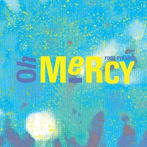 FOOD PYRAMID / OH MERCY