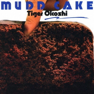 TIGER OKOSHI / タイガー大越 / マッド・ケーキ