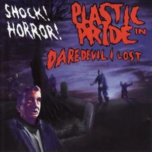 PLASTIC PRIDE / DAREDEVIL I LOST