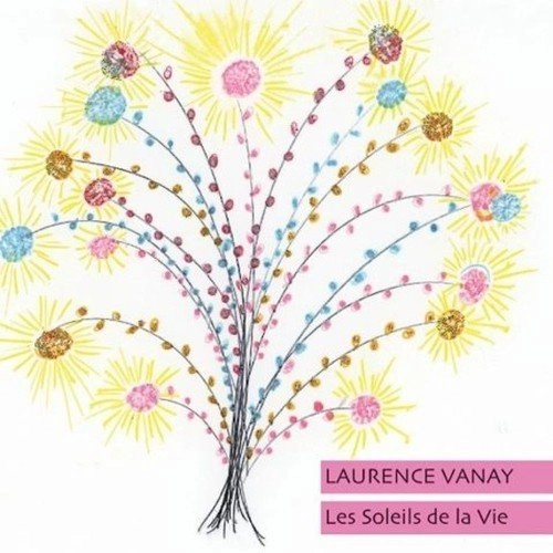 LAURENCE VANAY / LES SOLEILS DE LA VIE
