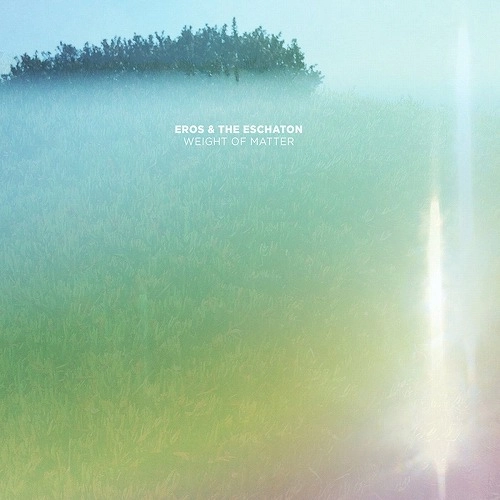 EROS AND THE ESCHATON / エロス&ジ・エシャトン / WEIGHT OF MATTER (LP)